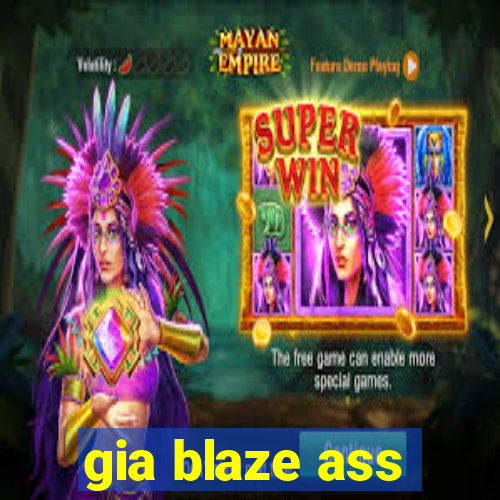 gia blaze ass